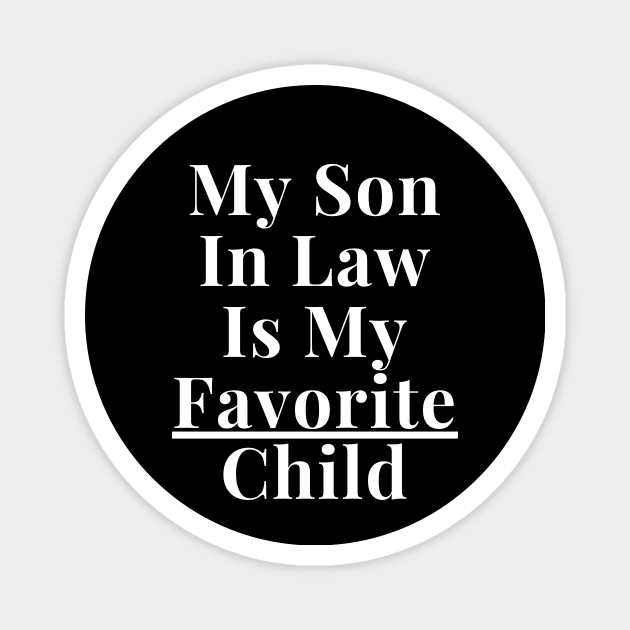 My Son In Law Is My Favorite Child Magnet by SHAIKY